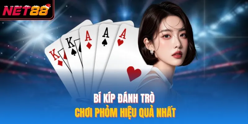 Bí kíp đánh trò chơi phỏm hiệu quả nhất