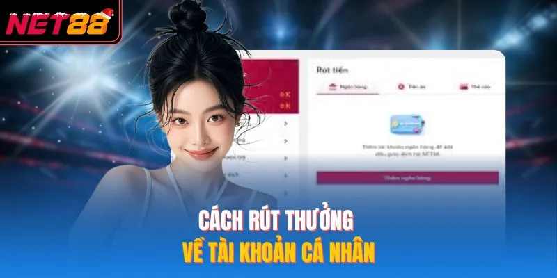 Cách rút thưởng về tài khoản cá nhân