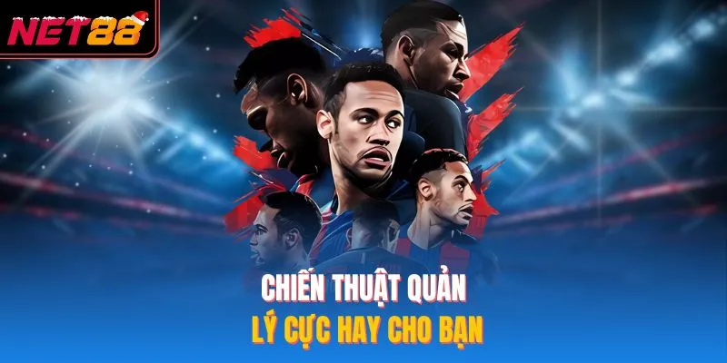 Chiến thuật quản lý cực hay cho bạn