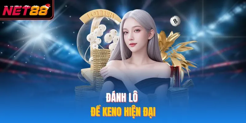Đánh lô đề keno hiện đại