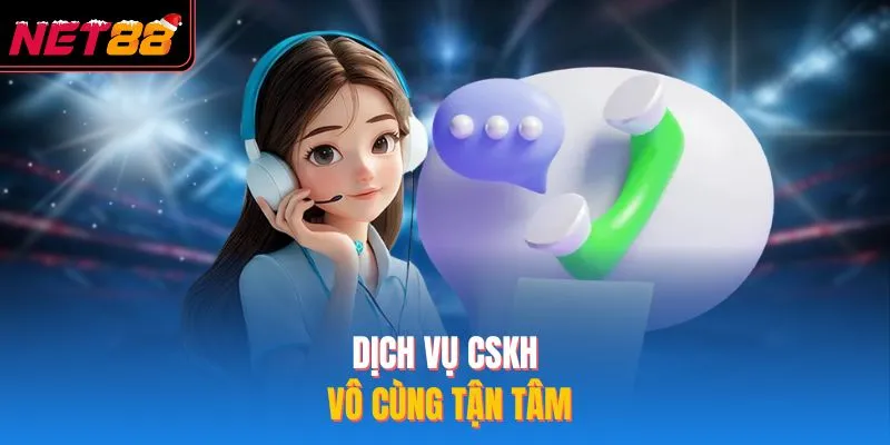 NET88 Dịch vụ CSKH vô cùng tận tâm