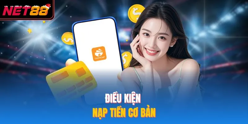 Điều kiện nạp tiền cơ bản