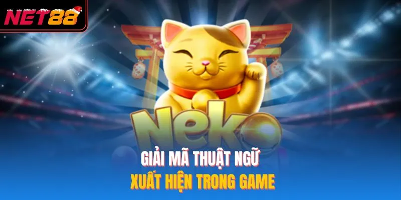 Giải mã thuật ngữ xuất hiện trong game