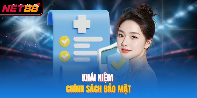 Chính Sách Bảo Mật NET88 - 3 Nội Dung Quan Trọng Nên Biết Khái niệm chính sách bảo mật