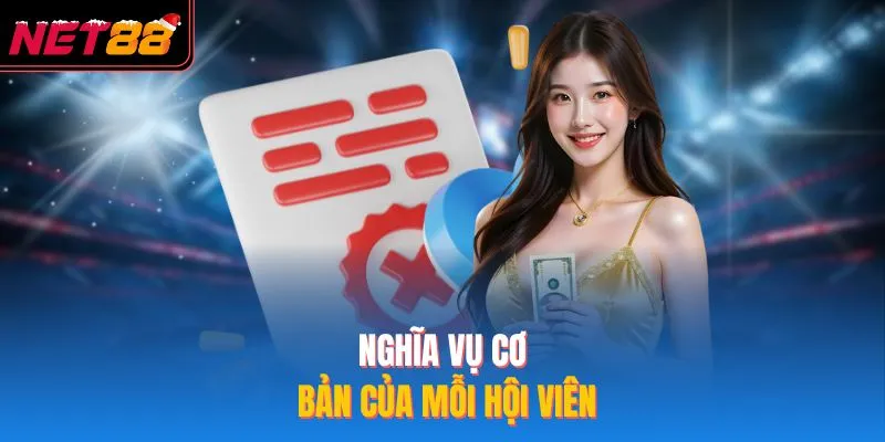 Chính Sách Bảo Mật NET88 - 3 Nội Dung Quan Trọng Nên Biết Nghĩa vụ cơ bản của mỗi hội viên