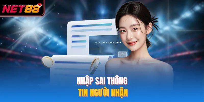 Nhập sai thông tin người nhận