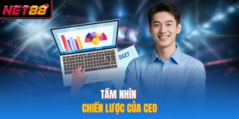 Tầm nhìn chiến lược của CEO