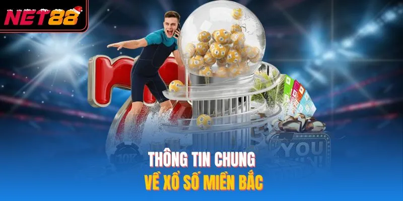 Thông tin chung về xổ số miền bắc